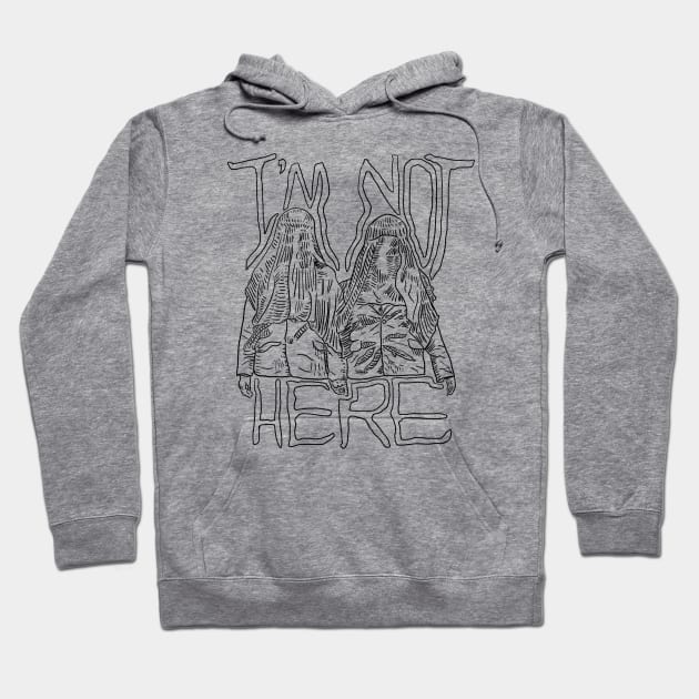 I’m Not Here Hoodie by Grip Grand